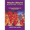 Making Face, Making Soul/Haciendo Caras: Creative and Critical Perspectives of Feminists of Color