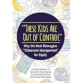"These Kids Are Out of Control": Why We Must Reimagine "Classroom Management" for Equity