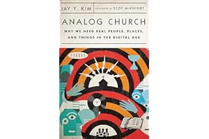 Analog Church: Why We Need Real People, Places, and Things in the Digital Age