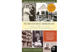 The Man in the White Sharkskin Suit: A Jewish Family's Exodus from Old Cairo to the New World