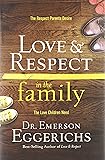 Love and   Respect in the Family: The Respect Parents Desire; The Love Children Need