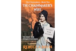 The Chainmaker's Wife: The fight for women's suffrage (The Chainmakers Book 2)