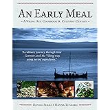 An Early Meal a Viking Age Cookbook and Culinary Odyssey