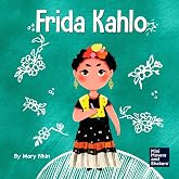 Frida Kahlo: A Kid's Book About Expressing Yourself Through Art (Mini Movers and Shakers)