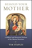 Behold Your Mother: A Biblical and Historical