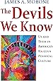 The Devils We Know: Us and Them in America's Raucous Political Culture