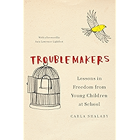 Troublemakers: Lessons in Freedom from Young Children at School book cover Troublemakers: Lessons in Freedom from Young Children at School book cover