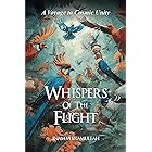 Whispers Of The Flight: A Voyage To Cosmic Unity