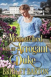 Mismatched with an Arrogant Duke: A Historical Regency Romance Novel (Noble Hearts and Hidden Desires)