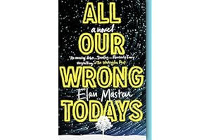 All Our Wrong Todays: A Novel