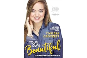 Your Own Beautiful: Advice and Inspiration from Chelsea Crockett Hurst
