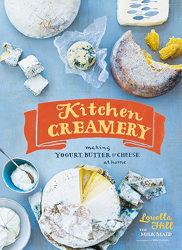 Download Kitchen Creamery: Making Yogurt, Butter & Cheese at Home (English Edition) PDF