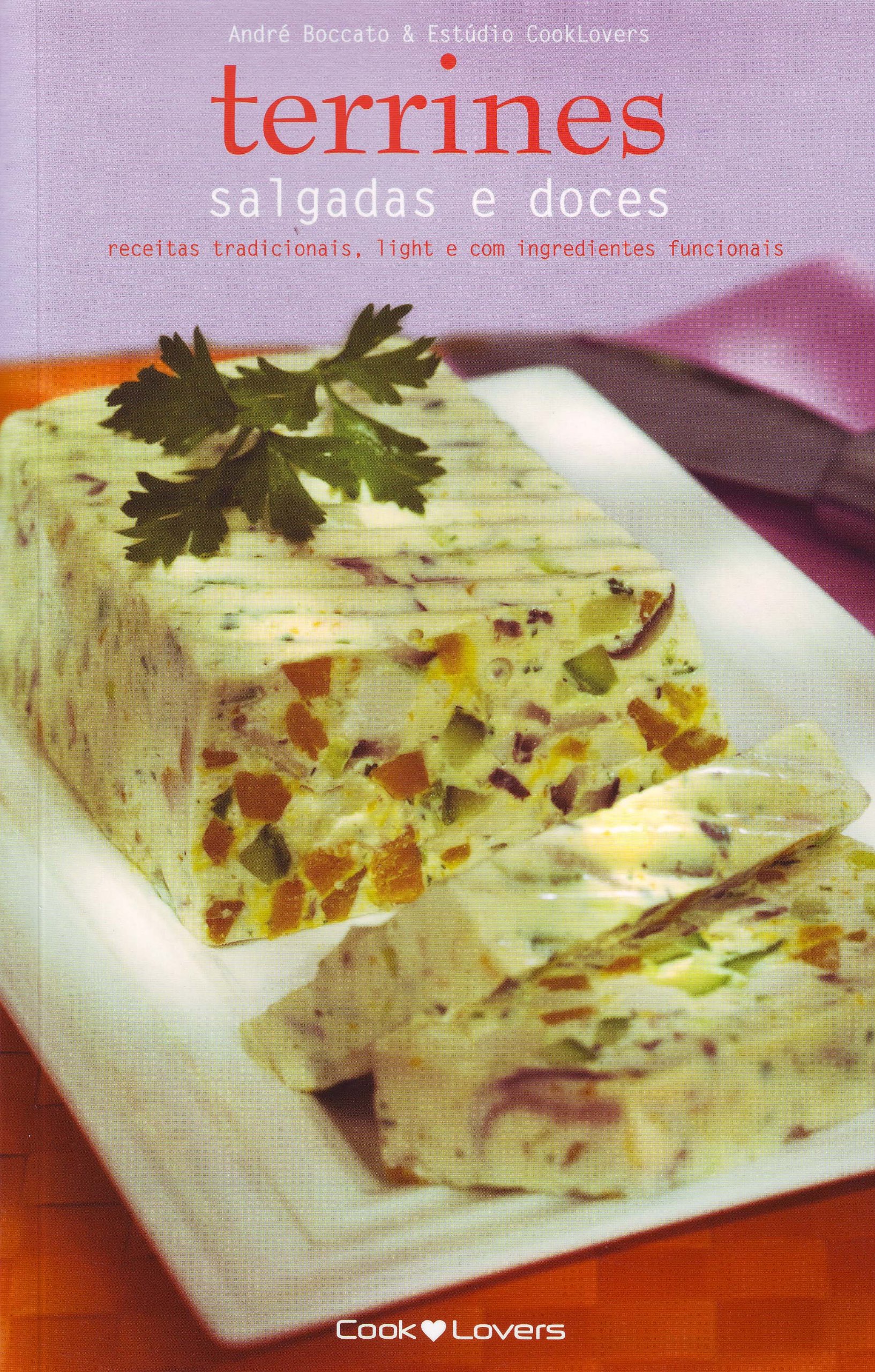 Terrines Salgados e Doces. Receitas Tradicionais, Light e com