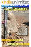 Parcel Boundary (Surveying Mathematics Made Simple Book 5)
