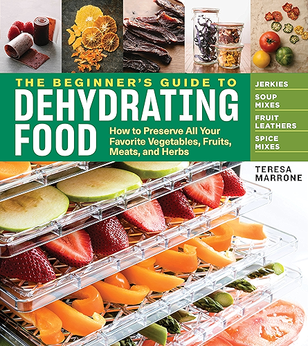 Download The Beginner's Guide to Dehydrating Food, 2nd Edition: How to Preserve All Your Favorite Vegetables, Fruits, Meats, and Herbs (English Edition) PDF