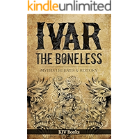 IVAR THE BONELESS: Myths Legends & History (Vikings Book 1) book cover