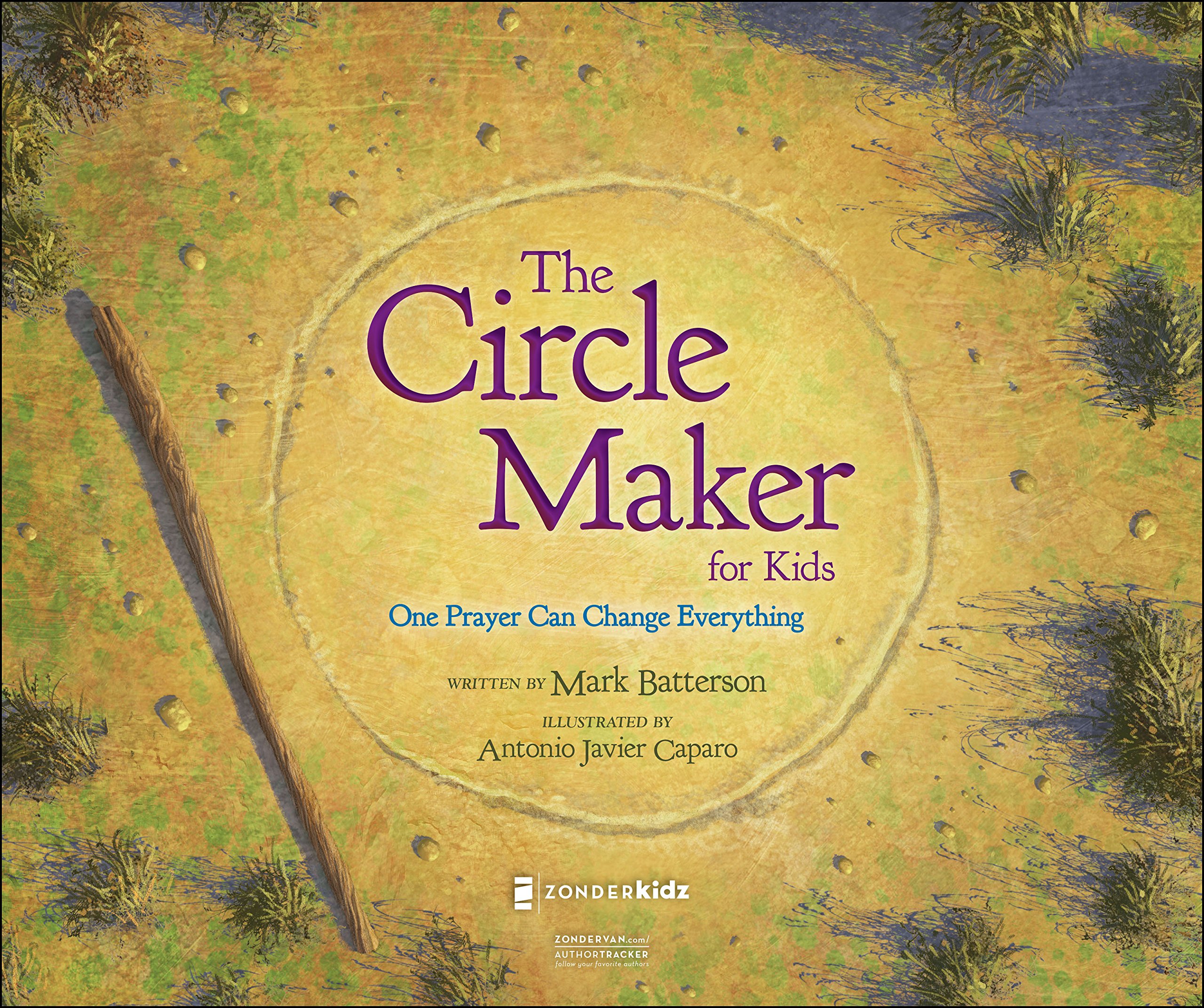 The Circle Maker For Kids One Prayer Can Change Everything Mark - the circle maker for kids one prayer can change everything mark batterson antonio javier ca!   paro 9780310724926 amazon com books