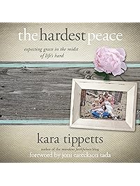 The Hardest Peace: Expecting Grace in the Midst of Life's Hard