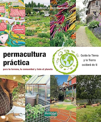 Download Permacultura práctica: Para tu terreno, tu comunidad y todo el planeta PDF