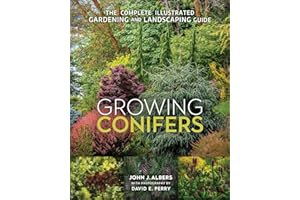 Growing Conifers: The Complete Illustrated Gardening and Landscaping Guide