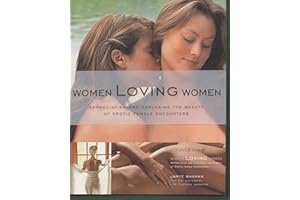 Women Loving Women: Appreciating and Exploring the Beauty of Erotic Female Encounter