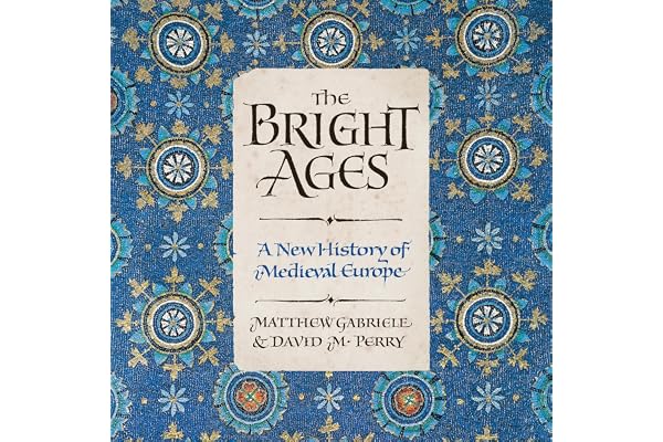 The Bright Ages: A New History of Medieval Europe