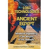 Lost Technologies of Ancient Egypt: Advanced Engineering in the Temples of the Pharaohs