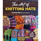 The Art of Knitting Hats: 30 Easy-to-Follow Patterns to Create Your Own Colorwork Masterpieces