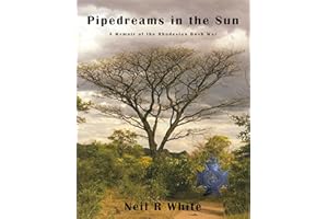 Pipedreams in the Sun: A Memoir of the Rhodesian Bush War
