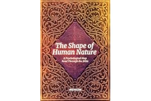 The Shape of Human Nature: A Psychological Map Read Through the Bible (Quick-Read Collection)