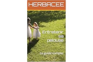 Entretenir sa pelouse: Le guide complet (French Edition)