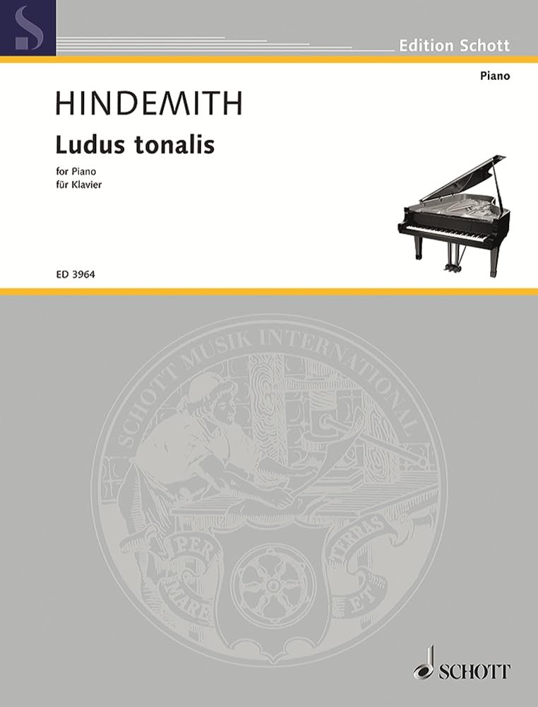Ludus Tonalis (1942): Studies in Counterpoint, Tonal Organization and Piano Playing (Edition Schott)