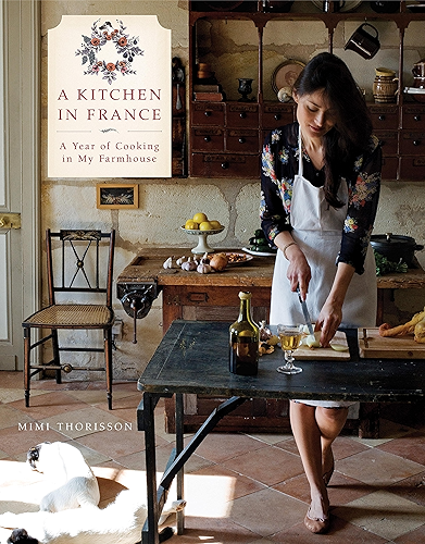 Download A Kitchen in France: A Year of Cooking in My Farmhouse: A Cookbook (English Edition) PDF