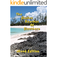 The Elusive Beaches Of Eleuthera ~ eBook Edition: Your Guide to the Hidden Beaches of this Bahamas Out-Island including… book cover The Elusive Beaches Of Eleuthera ~ eBook Edition: Your Guide to the Hidden Beaches of this Bahamas Out-Island including… book cover
