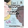 Can I Touch Your Hair?: Poems of Race, Mistakes, and Friendship