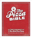 The Pizza Bible: The World's Favorite Pizza Styles, from Neapolitan, Deep-Dish, Wood-Fired, Sicilian, Calzones and Focaccia to New York, New Haven, Detroit, and more