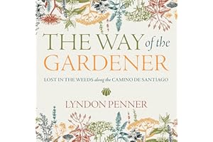 The Way of the Gardener: Lost in the Weeds Along the Camino de Santiago