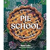 Pie School: Lessons in Fruit, Flour & Butter (A Pie Cookbook)