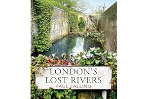 London's Lost Rivers: a beautifully illustrated guide to London's secret rivers
