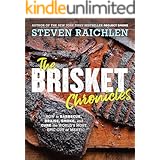 The Brisket Chronicles: How to Barbecue, Braise, Smoke, and Cure the World's Most Epic Cut of Meat
