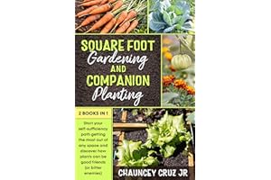 Square Foot Gardening and Companion Planting: 2 books in 1. Start your self-sufficiency path getting the most out of any spac