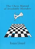 The Chess Manual of Avoidable Mistakes - PART 1