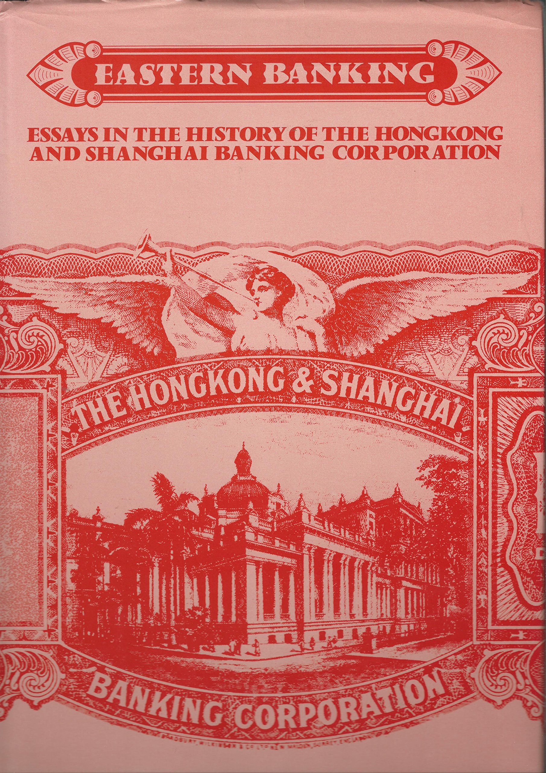 Eastern Banking Essays In The History Of The Hong Kong And