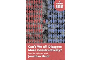 Can't We All Disagree More Constructively?: from The Righteous Mind (Kindle Single) (A Vintage Short)