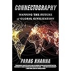 Connectography: Mapping the Future of Global Civilization