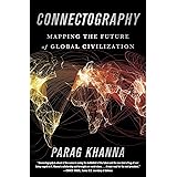 Connectography: Mapping the Future of Global Civilization