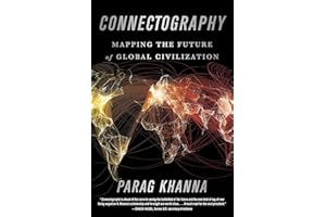 Connectography: Mapping the Future of Global Civilization