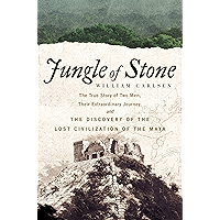 Jungle of Stone: The Extraordinary Journey of John L. Stephens and Frederick Catherwood, and the Discovery of the Lost… book cover Jungle of Stone: The Extraordinary Journey of John L. Stephens and Frederick Catherwood, and the Discovery of the Lost… book cover