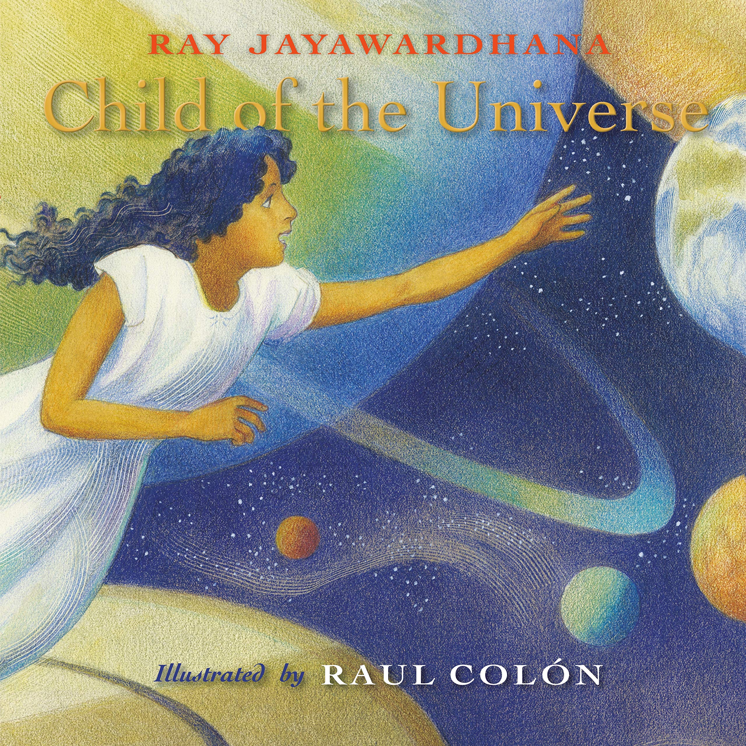 Child of the Universe: Jayawardhana, Ray, Colón, Raul ...