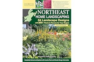 Northeast Home Landscaping, 4th Edition: 54 Landscape Designs with 200+ Plants & Flowers for Your Region